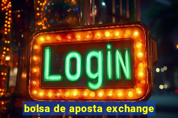 bolsa de aposta exchange